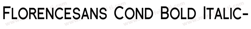 Florencesans Cond Bold Italic字体转换